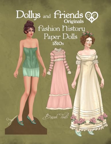 Dollys and Friends Originals Fashion History Paper Dolls, 1810s: Fashion Activity Vintage Dress Up Collection of Empire and Regency Costumes von Independently published